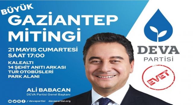 DEVA PARTİSİ İLK MİTİNGİNİ GAZİANTEP'TE YAPACAK