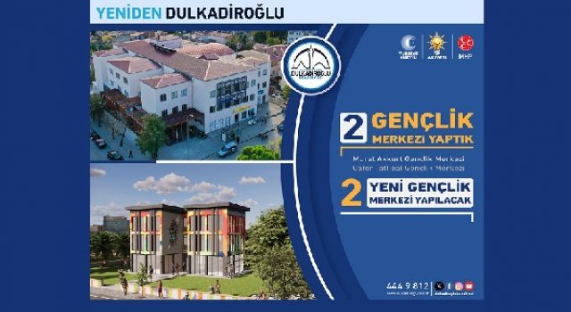 DULKADİROĞLU’NA 2 YENİ GENÇLİK MERKEZİ