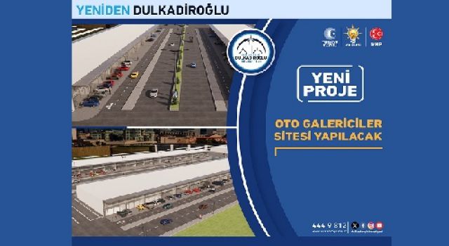 DULKADİROĞLU’NA OTO GALERİCİLER SİTESİ YAPILACAK