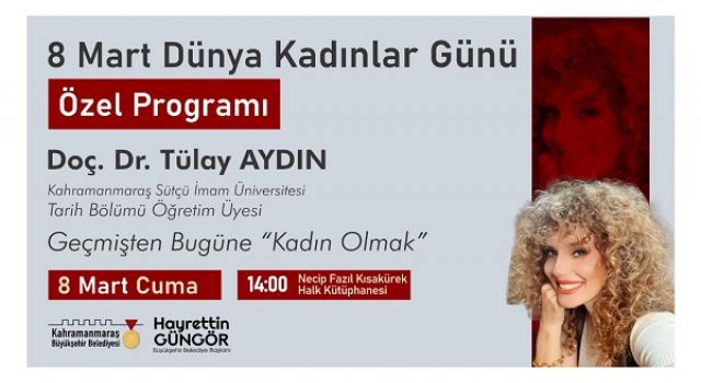 Dünya Kadınlar Günü’nde “Geçmişten Bugüne Kadın Olmak” Konuşulacak