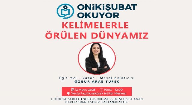 Onikişubat Okuyor’da bu hafta ‘Kelimelerle Örülen Dünyamız’ konuşulacak