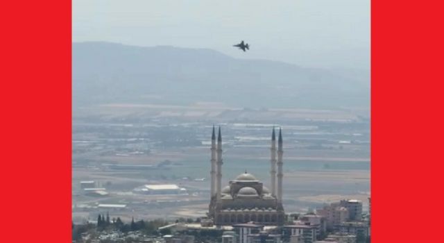 Kahramanmaraş’ta savaş uçakları Dünyan’nın en büyük Türk Bayrağı için havalandı