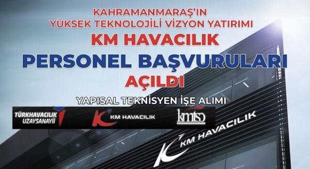 KM HAVACILIK'TAN KAHRAMANMARAŞ’A YÜKSEK TEKNOLOJİLİ İSTİHDAM YATIRIMI