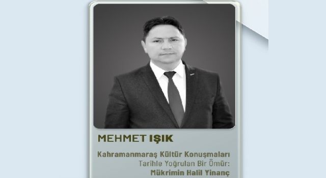 Mehmet Işık, Tarihçi Mükremin Halil Yinaç’ı Elbistan’da Gençlere Anlatacak