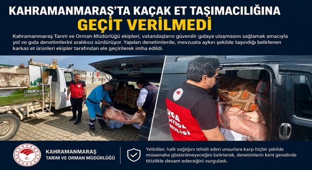 Kahramanmaraş’ta Kaçak Et Taşımacılığına Geçit Verilmedi