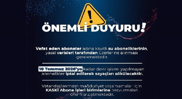 KASKİ’den Abonelik Devir İşlemleriyle İlgili Önemli Hatırlatma