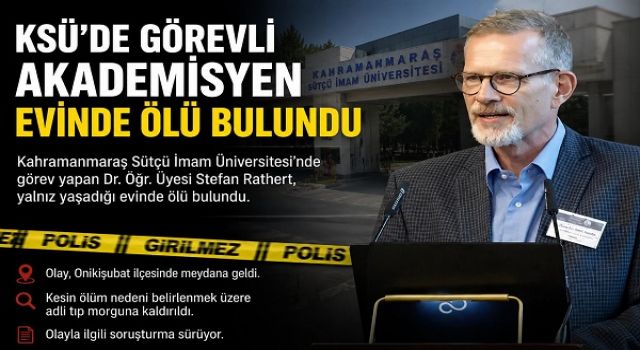 KSÜ’DE görevli akademisyen evinde ölü bulundu 