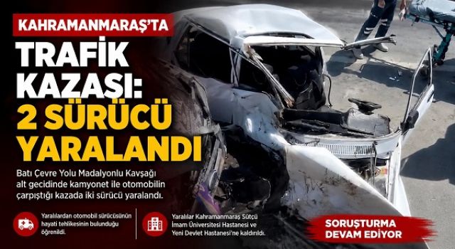 Kahramanmaraş’ta kamyonet ile otomobil çapıştı: 2 yaralı