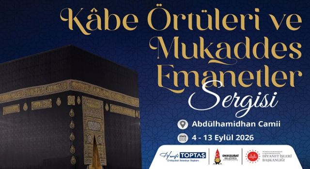 Başkan Toptaş’tan Mevlid Kandili’nde Kabe Örtüleri ve Mukaddes Emanetler Sergisi müjdesi