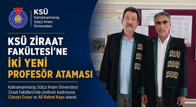 KSÜ Ziraat Fakültesi’nde Profesör Kadrosuna İki Yeni Atama