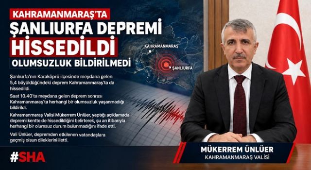 Kahramanmaraş’ta Şanlıurfa depremi hissedildi: Olumsuzluk bildirilmedi