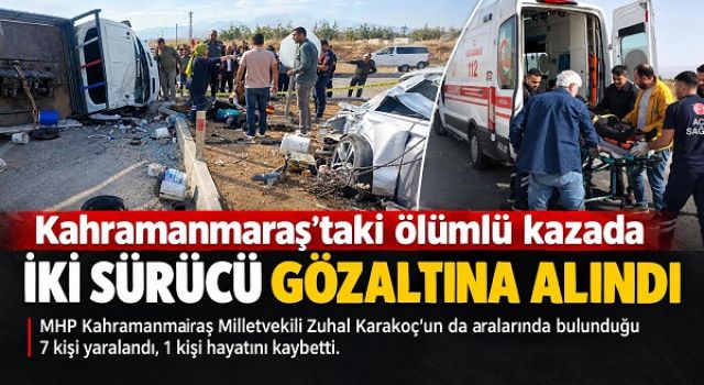 Kahramanmaraş’taki ölümlü kazada iki sürücü gözaltına alındı