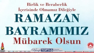 Başkan Hanifi Toptaş’tan Ramazan Bayramı mesajı