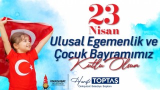 Başkan Hanifi Toptaş’tan 23 Nisan mesajı