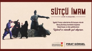 Başkan Fırat Görgel; “Sütçü İmam’ın Cesareti Halen Yüreklerimizde Yankılanıyor”