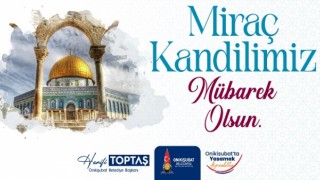 Başkan Hanifi Toptaş’tan Miraç Kandili Mesajı