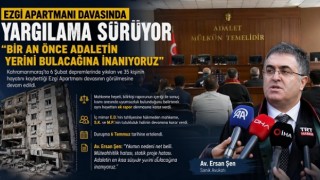 Ezgi Apartmanı davası 6 Temmuz'a ertelendi 
