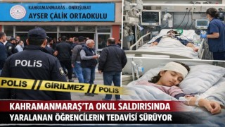 Kahramanmaraş’ta Okul Saldırısında Yaralanan Öğrencilerin Tedavisi Sürüyor