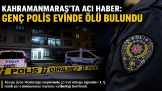 Kahramanmaraş’ta Polis Memuru Evinde Ölü Bulundu