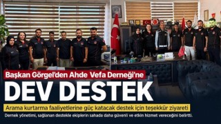Başkan Görgel’den Ahde Vefa Derneği’ne Dev Destek