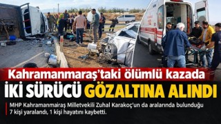 Kahramanmaraş’taki ölümlü kazada iki sürücü gözaltına alındı